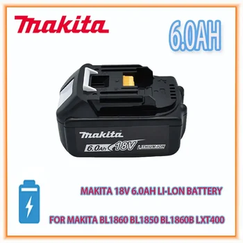 Makita 18V Литиево-йонна акумулаторна батерия с капацитет 6000 mah 18v Сменяеми батерии за бормашини BL1860 BL1830 BL1850 BL1860B