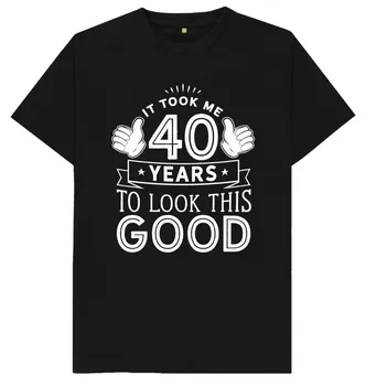 Отне ми 40 години, за да изглежда добре в тази тениска със забавна шега в 40-та годишнина