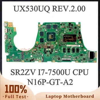 N16P-GT-A2 процесор SR2ZV I7-7500U висок клас дънна Платка За ASUS ZenBook UX530UQ REV.2.00 дънна Платка на лаптоп 100% Напълно тестван